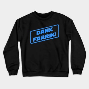 Dank Farrik! Crewneck Sweatshirt